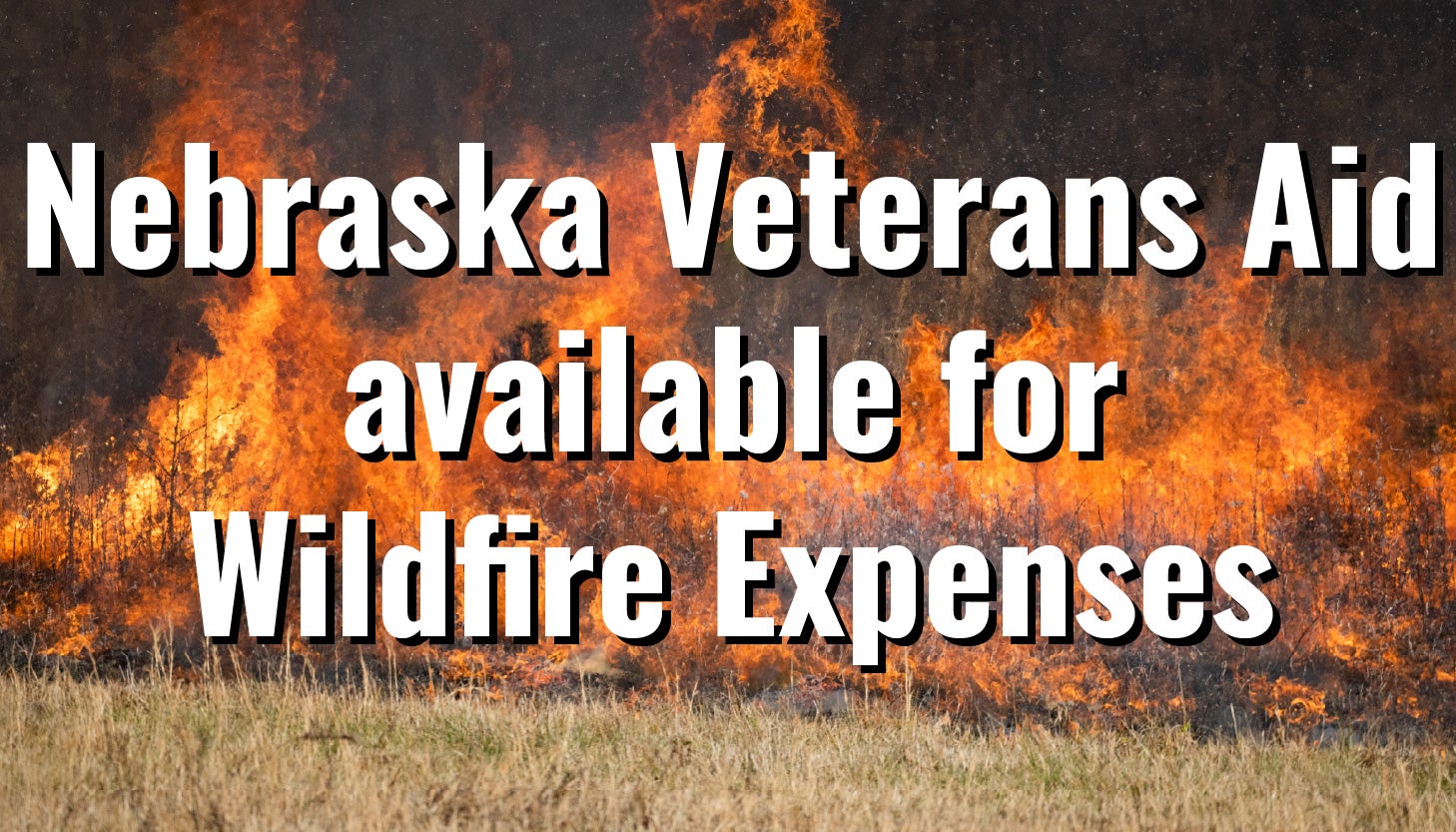 Nebraska Veterans Aid Available for Wildfire Expenses