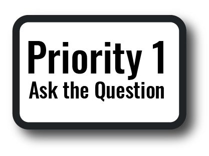 Priority Group 1 - Ask the Question
